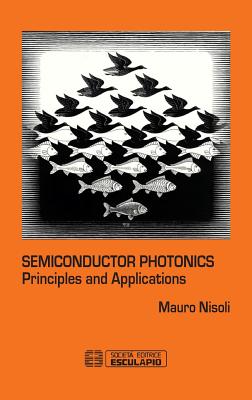 Semiconductor Photonics: Principles and Applications - Nisoli, Mauro