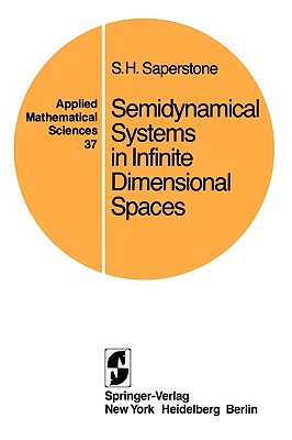 Semidynamical Systems in Infinite Dimensional Spaces - Saperstone, Stephen H