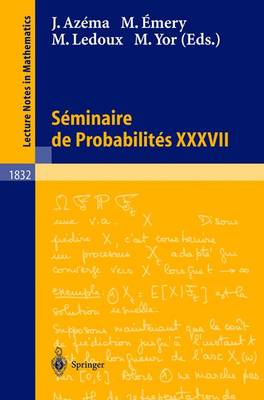 Seminaire de Probabilites XXXVII - Az?ma, Jacques (Editor), and ?mery, Michel (Editor), and LeDoux, Michel (Editor)