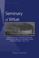 Seminary of Virtue: The Ideology and Practice of Inmate Reform at Eastern State Penitentiary, 1829-1971