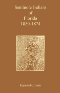 Seminole Indians of Florida: 1850-1874