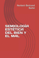 Semiologa Esttica del Bien Y El Mal