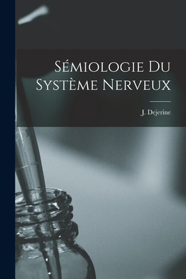 Semiologie Du Systeme Nerveux - Dejerine, J (Joseph Jules) 1849-1917 (Creator)