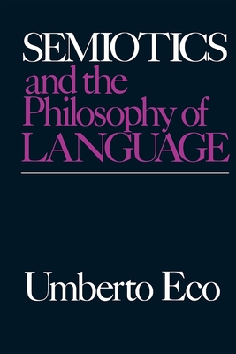 Semiotics and the Philosophy of Language - Eco, Umberto