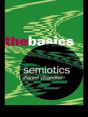 Semiotics: The Basics - Chandler, Daniel