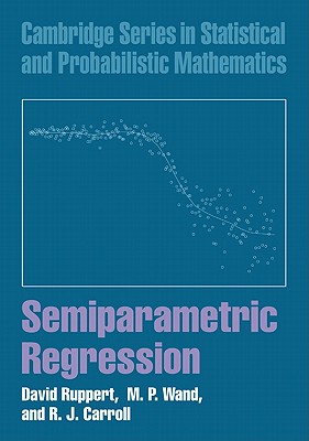 Semiparametric Regression - Ruppert, David, and Wand, M. P., and Carroll, R. J.