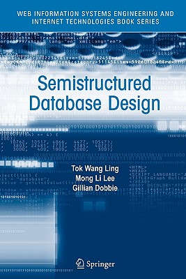 Semistructured Database Design - Ling, Tok Wang, and Dobbie, Gillian