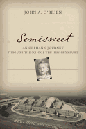 Semisweet: An Orphan's Journey Through the School the Hersheys Built