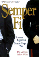 Semper Fi: Business Leadership the Marine Corps Way - Carrison, Dan, and Walsh, Rod