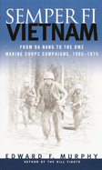 Semper Fi: Vietnam: From Da Nang to the DMZ, Marine Corps Campaigns, 1965-1975