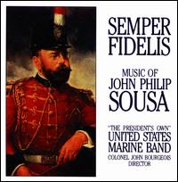 Semper Fidelis: Music of John Philip Sousa - United States Marine Band; John Bourgeois (conductor)
