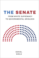 Senate: From White Supremacy to Governmental Gridlock