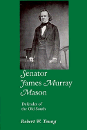 Senator James Murray Mason: Defender Old South