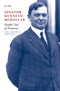 Senator Kenneth McKellar: Feudin' Son of Tennessee