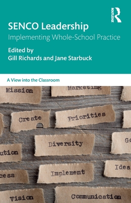 Senco Leadership: Implementing Whole-School Practice - Richards, Gill (Editor), and Starbuck, Jane (Editor)