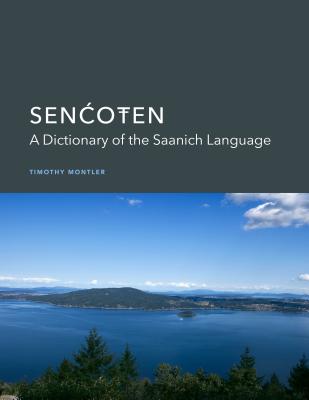 SENCOTEN: A Dictionary of the Saanich Language - Montler, Timothy