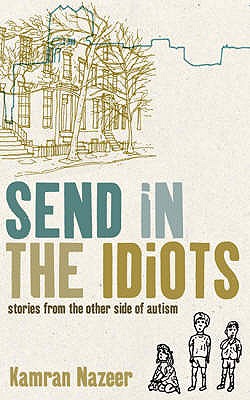 Send in the Idiots: Or How We Grew to Understand the World - Nazeer, Kamran