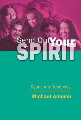 Send Out Your Spirit Sponsor's Handbook - Amodei, Michael