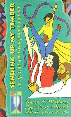 Sending Up My Timber: An African American Prayer Journal - Williams, Karen F, and Terrell, Lloyd P, and Miller, JoAnn (Editor)