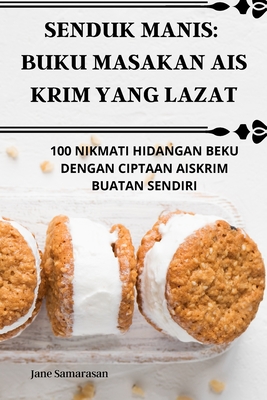 Senduk Manis: Buku Masakan Ais Krim Yang Lazat - Jane Samarasan