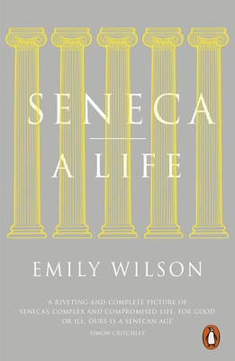 Seneca: A Life - Wilson, Emily