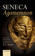 Seneca: Agamemnon: Edited with Introduction, Translation, and Commentary