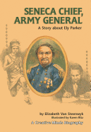 Seneca Chief, Army General: A Story about Ely Parker