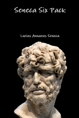 Seneca Six Pack - Seneca, Lucius Annaeus