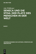 Seneca Und Die Stoa: Der Platz Des Menschen in Der Welt: Band 1: Text. Band 2: Anhange, Literatur, Anmerkungen Und Register = Seneca Und Die Stoa