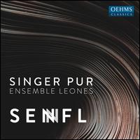 Senfl - Ensemble Leones; Singer Pur