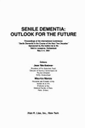 Senile Dementia, Outlook for the Future: Proceedings of the International Conference "Senile Dementia in the Course of the Next Two Decades"