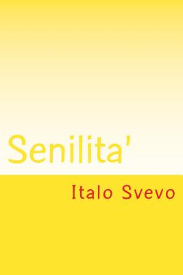 Senilita' - Svevo, Italo