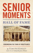 Senior Moments Hall of Fame: Remembering the Titans of Forgetfulness