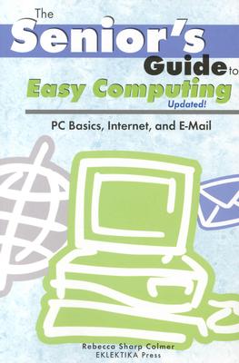 Senior's Guide to Easy Computing - Colmer, Rebecca Sharp