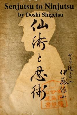Senjutsu to Ninjutsu - Shahan, Eric (Translated by), and Shigetsu, Doshi