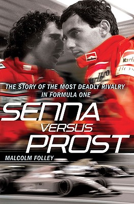 Senna Versus Prost - Folley, Malcolm