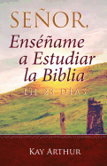 Senor, Ensename a Estudiar La Biblia En 28 Dias / Lord, Teach Me to Study the Bible in 28 Days