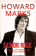 Senor Nice: Strange Life from Wales to South America - Marks, Howard