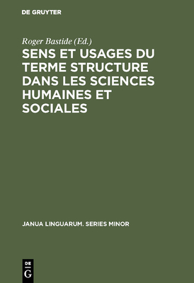 Sens et usages du terme structure dans les sciences humaines et sociales. - Bastide, Roger