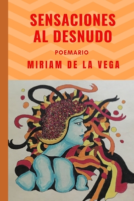 Sensaciones al Desnudo: Poemario - Cristalinas, Publicaciones (Editor), and de la Vega, Miriam