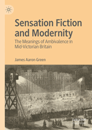 Sensation Fiction and Modernity: The Meanings of Ambivalence in Mid-Victorian Britain