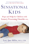Sensational Kids: Hope and Help for Children with Sensory Processing Disorder