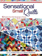 Sensational Small Quilts: 15 Projects from Wall Hangings to Throws