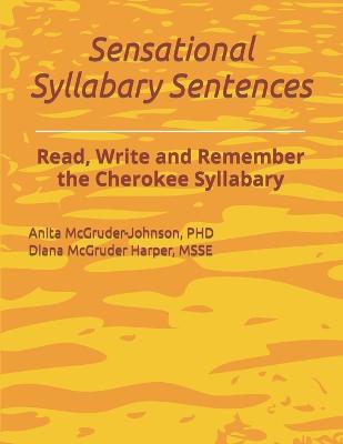 Sensational Syllabary Sentences: Read, Write and Remember the Cherokee Syllabary - Harper Msse, Diana McGruder, and McGruder-Johnson, Anita Kay, PhD