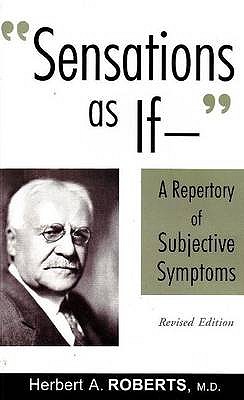 Sensations as If . . .: A Repertory of Subjective Symptoms - Roberts, Herbert A, Dr., MD