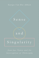 Sense and Singularity: Jean-Luc Nancy and the Interruption of Philosophy