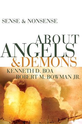 Sense & Nonsense about Angels & Demons - Boa, Kenneth D, and Bowman Jr, Robert M