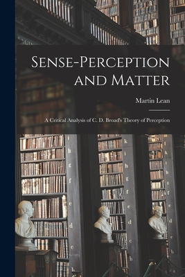 Sense-perception and Matter: a Critical Analysis of C. D. Broad's Theory of Perception - Lean, Martin