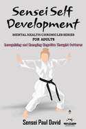 Sensei Self Development - Mental Health Chronicles Series - Recognizing and Managing Negative Thought Patterns
