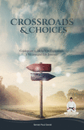 Sensei Self Development Series: CROSSROADS AND CHOICES: Guideposts to Help You Experience a Meaningful Life Journey